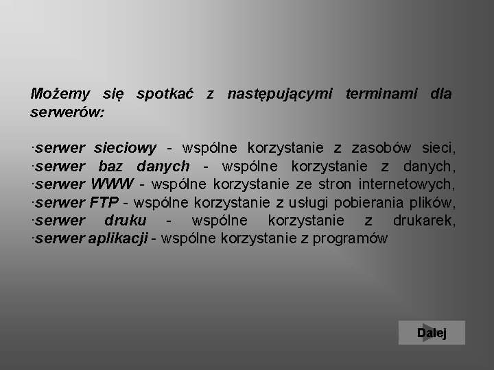 Możemy się spotkać z następującymi terminami dla serwerów: ·serwer sieciowy - wspólne korzystanie z