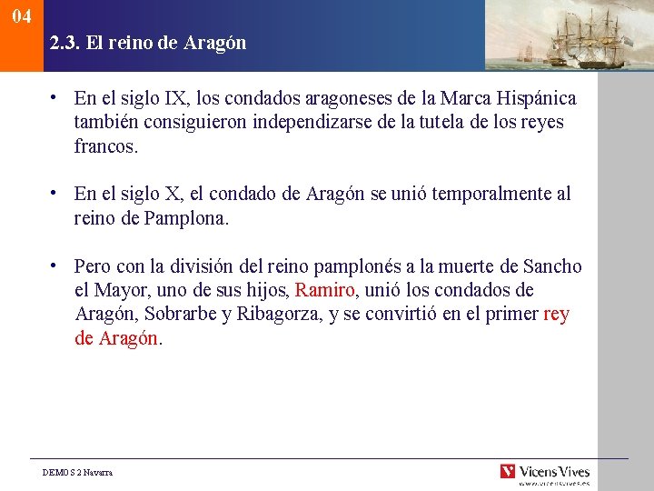 04 2. 3. El reino de Aragón • En el siglo IX, los condados