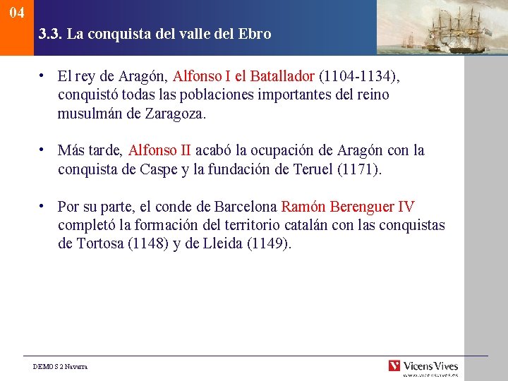 04 3. 3. La conquista del valle del Ebro • El rey de Aragón,