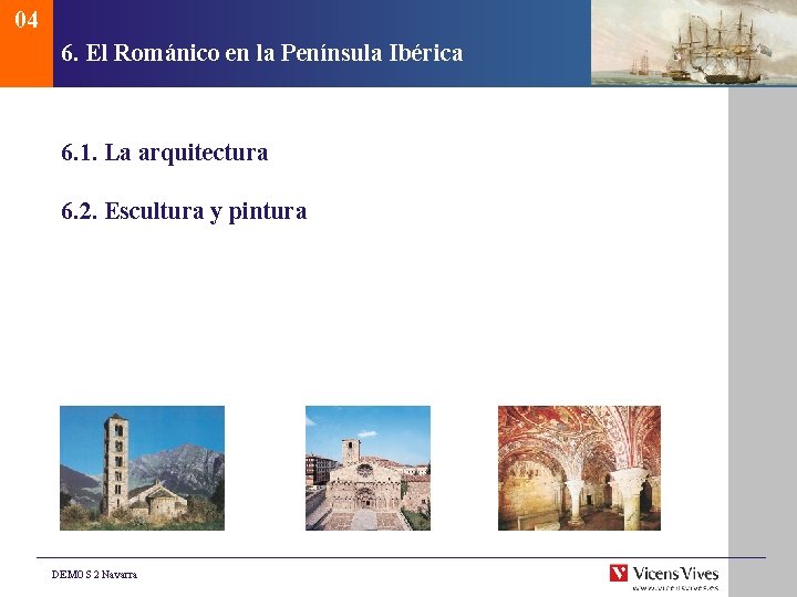 04 6. El Románico en la Península Ibérica 6. 1. La arquitectura 6. 2.