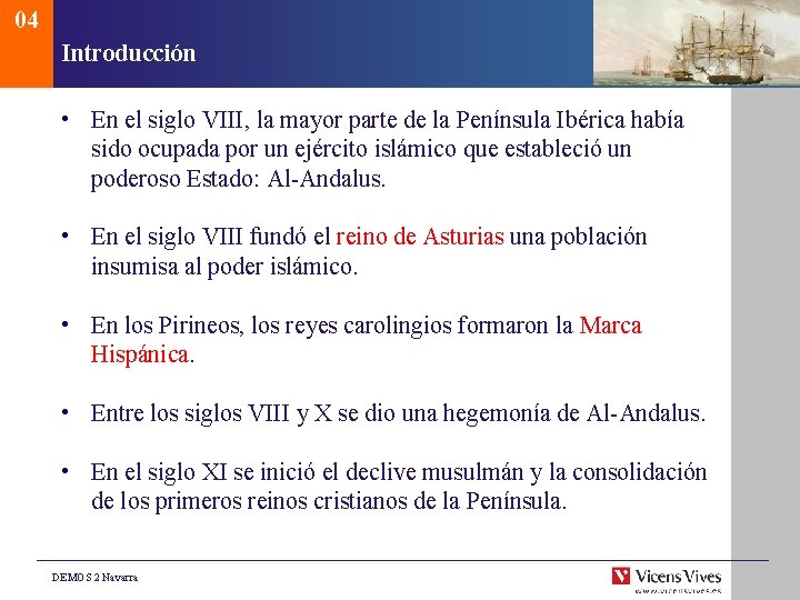 04 Introducción • En el siglo VIII, la mayor parte de la Península Ibérica