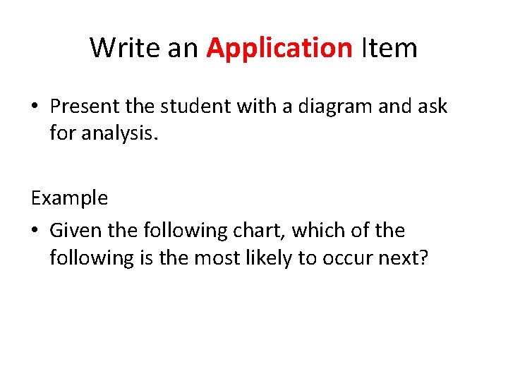 Write an Application Item • Present the student with a diagram and ask for