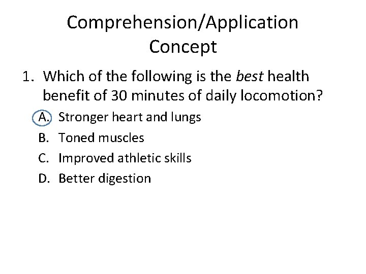 Comprehension/Application Concept 1. Which of the following is the best health benefit of 30