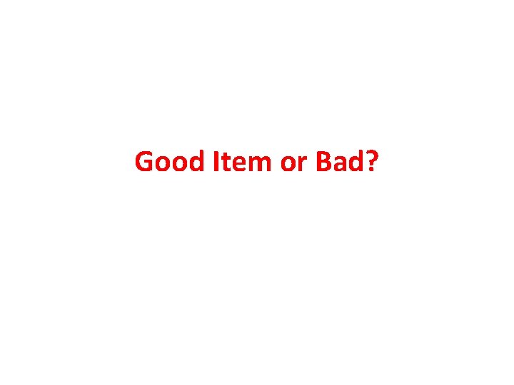 Good Item or Bad? 