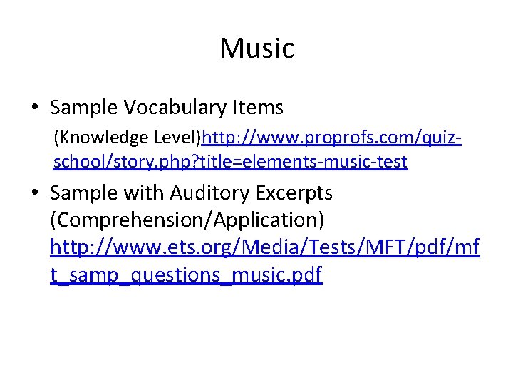 Music • Sample Vocabulary Items (Knowledge Level)http: //www. proprofs. com/quizschool/story. php? title=elements-music-test • Sample