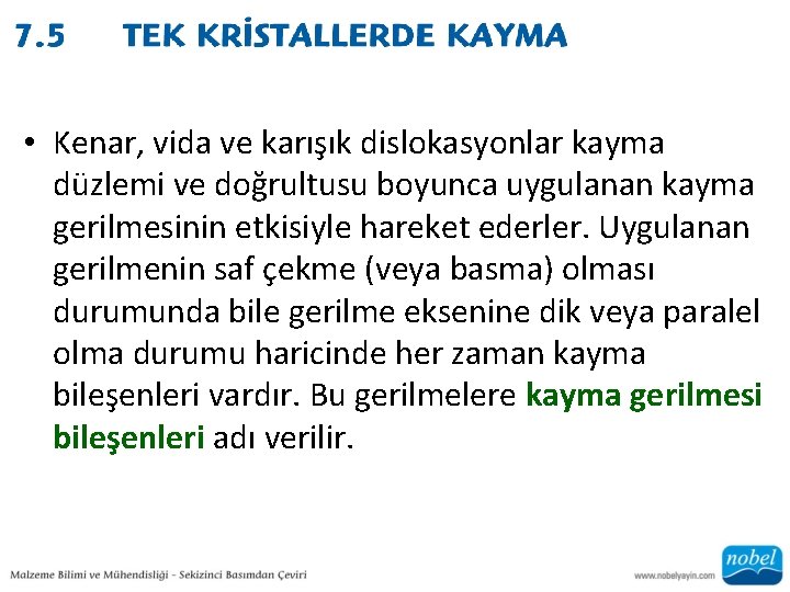  • Kenar, vida ve karışık dislokasyonlar kayma düzlemi ve doğrultusu boyunca uygulanan kayma