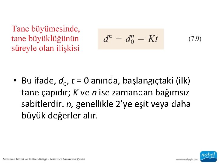  • Bu ifade, d 0, t = 0 anında, başlangıçtaki (ilk) tane çapıdır;
