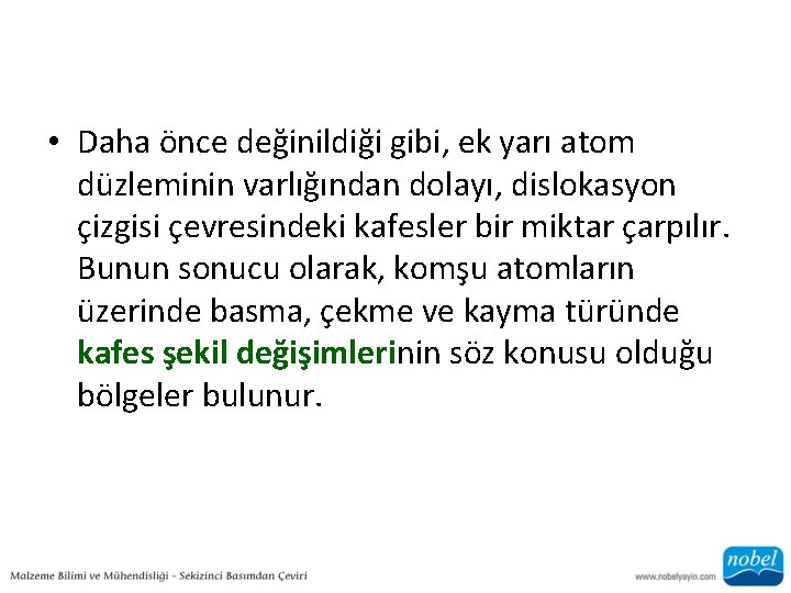  • Daha önce değinildiği gibi, ek yarı atom düzleminin varlığından dolayı, dislokasyon çizgisi