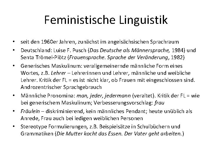 Feministische Linguistik • seit den 1960 er Jahren, zunächst im angelsächsischen Sprachraum • Deutschland: