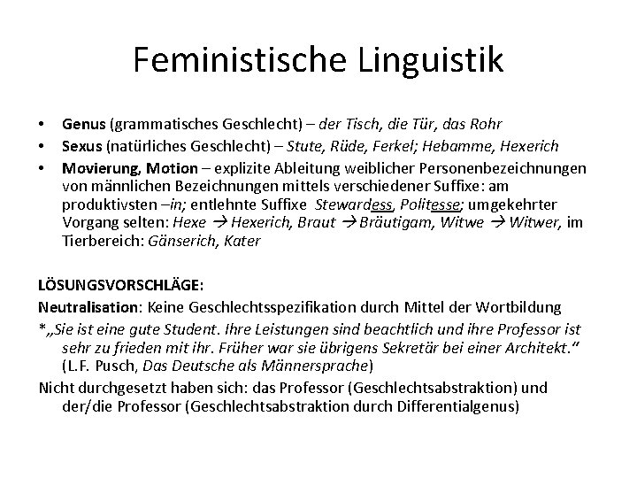 Feministische Linguistik • • • Genus (grammatisches Geschlecht) – der Tisch, die Tür, das