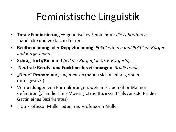 Feministische Linguistik • Totale Feminisierung generisches Femininum: die Lehrerinnen – männliche und weibliche Lehrer