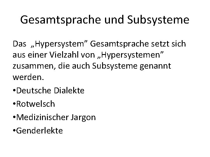 Gesamtsprache und Subsysteme Das „Hypersystem” Gesamtsprache setzt sich aus einer Vielzahl von „Hypersystemen” zusammen,