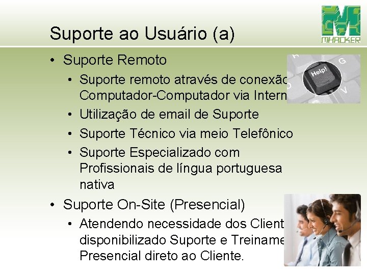 Suporte ao Usuário (a) • Suporte Remoto • Suporte remoto através de conexão Computador-Computador Suporte ao Usuário (a) • Suporte Remoto • Suporte remoto através de conexão Computador-Computador