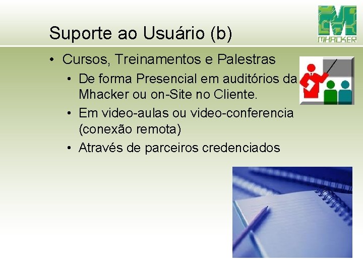 Suporte ao Usuário (b) • Cursos, Treinamentos e Palestras • De forma Presencial em Suporte ao Usuário (b) • Cursos, Treinamentos e Palestras • De forma Presencial em