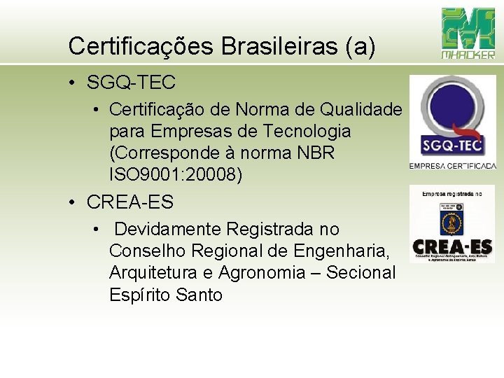 Certificações Brasileiras (a) • SGQ-TEC • Certificação de Norma de Qualidade para Empresas de Certificações Brasileiras (a) • SGQ-TEC • Certificação de Norma de Qualidade para Empresas de
