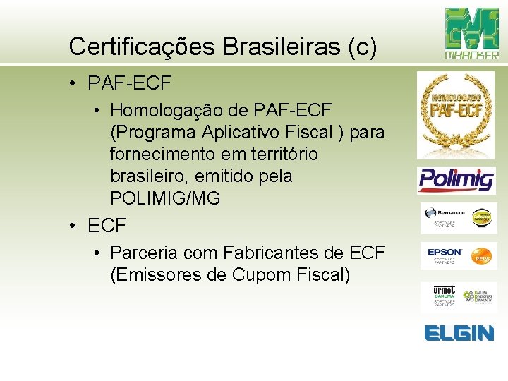 Certificações Brasileiras (c) • PAF-ECF • Homologação de PAF-ECF (Programa Aplicativo Fiscal ) para Certificações Brasileiras (c) • PAF-ECF • Homologação de PAF-ECF (Programa Aplicativo Fiscal ) para