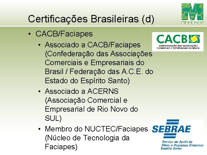 Certificações Brasileiras (d) • CACB/Faciapes • Associado a CACB/Faciapes (Confederação das Associações Comerciais e Certificações Brasileiras (d) • CACB/Faciapes • Associado a CACB/Faciapes (Confederação das Associações Comerciais e