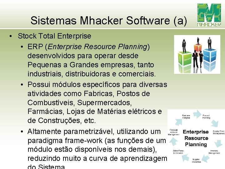 Sistemas Mhacker Software (a) • Stock Total Enterprise • ERP (Enterprise Resource Planning) desenvolvidos Sistemas Mhacker Software (a) • Stock Total Enterprise • ERP (Enterprise Resource Planning) desenvolvidos