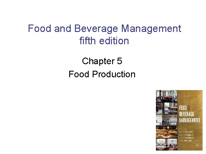 Food and Beverage Management fifth edition Chapter 5 Food Production 