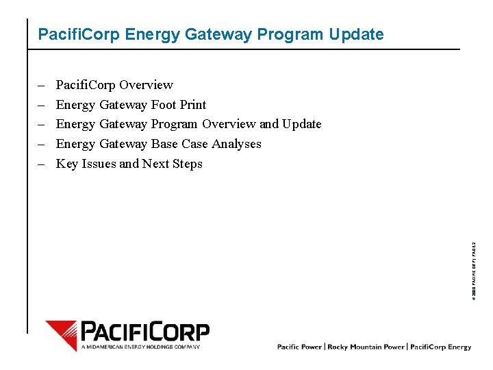 Pacifi. Corp Energy Gateway Program Update Pacifi. Corp Overview Energy Gateway Foot Print Energy