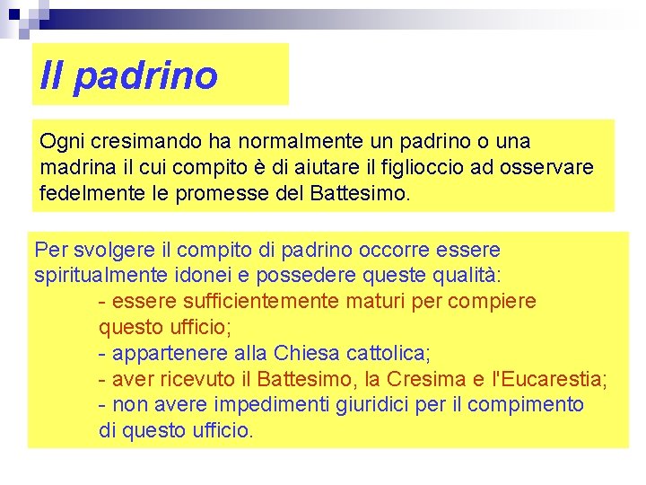 Il padrino Ogni cresimando ha normalmente un padrino o una madrina il cui compito