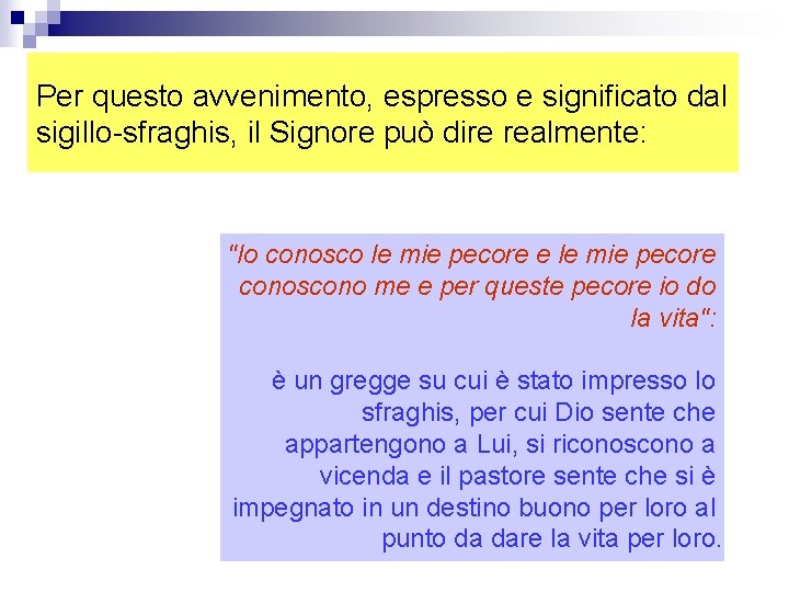 Per questo avvenimento, espresso e significato dal sigillo-sfraghis, il Signore può dire realmente: "Io