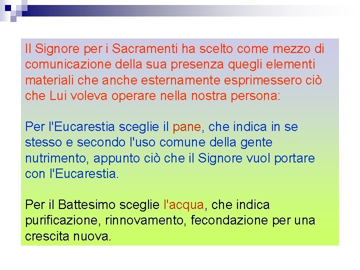 Il Signore per i Sacramenti ha scelto come mezzo di comunicazione della sua presenza