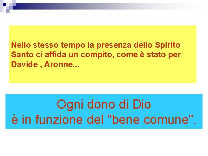 Nello stesso tempo la presenza dello Spirito Santo ci affida un compito, come è