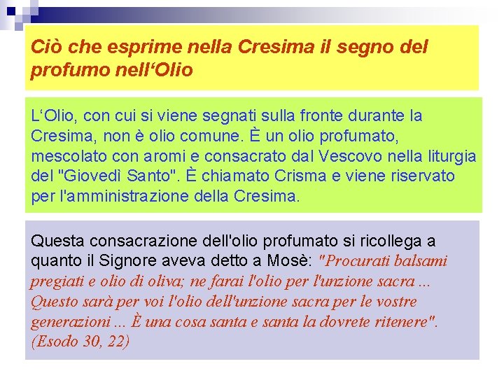 Ciò che esprime nella Cresima il segno del profumo nell‘Olio L‘Olio, con cui si