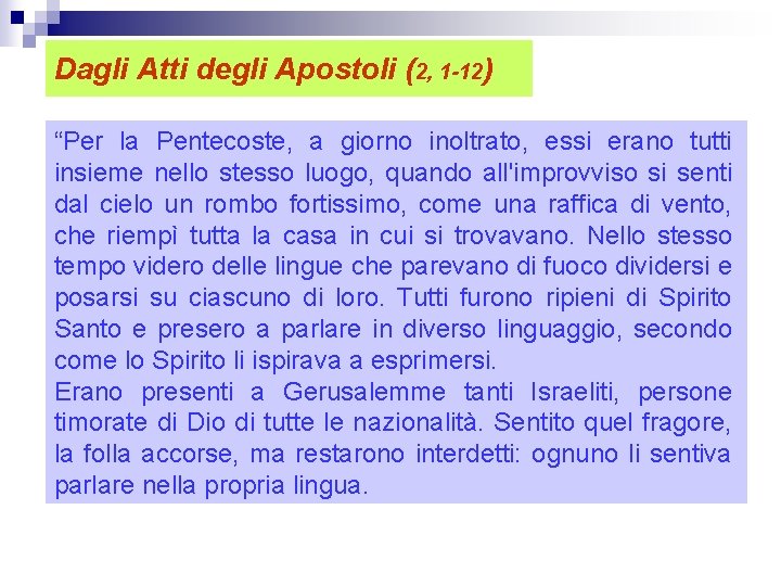 Dagli Atti degli Apostoli (2, 1 -12) “Per la Pentecoste, a giorno inoltrato, essi