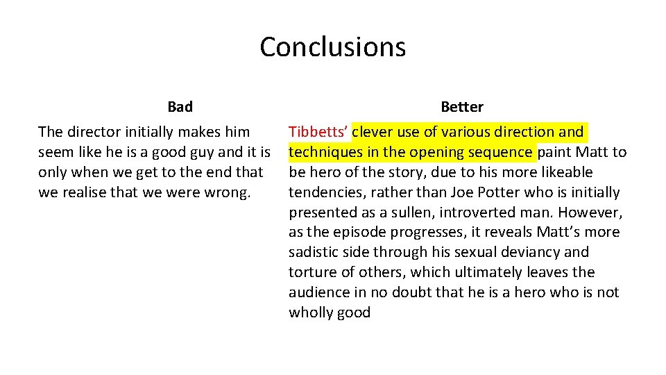 Conclusions Bad The director initially makes him seem like he is a good guy Conclusions Bad The director initially makes him seem like he is a good guy