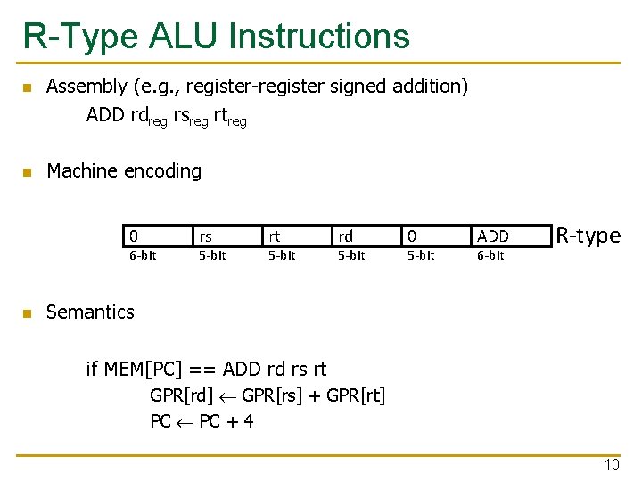 R-Type ALU Instructions n n Assembly (e. g. , register-register signed addition) ADD rdreg