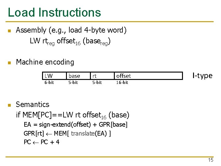 Load Instructions n n Assembly (e. g. , load 4 -byte word) LW rtreg