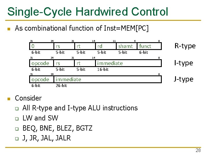 Single-Cycle Hardwired Control n As combinational function of Inst=MEM[PC] 31 0 26 6 -bit