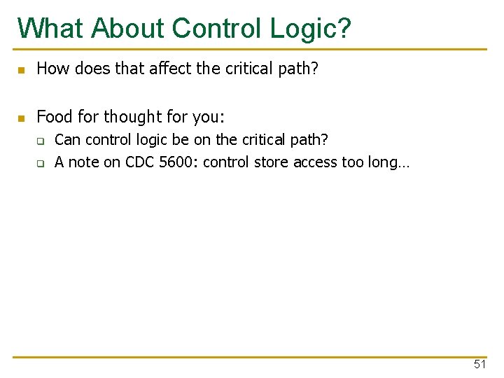 What About Control Logic? n How does that affect the critical path? n Food