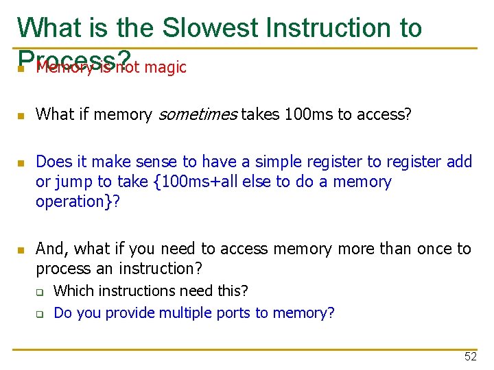 What is the Slowest Instruction to Process? n Memory is not magic n n