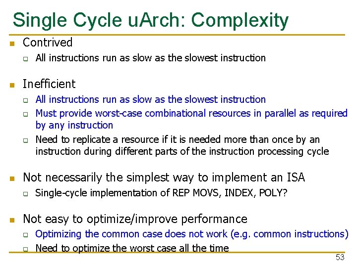 Single Cycle u. Arch: Complexity n Contrived q n Inefficient q q q n