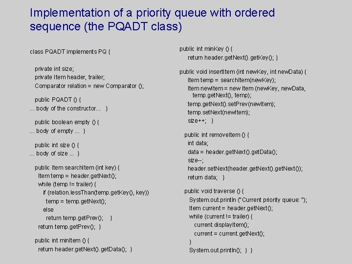 Implementation of a priority queue with ordered sequence (the PQADT class) class PQADT implements