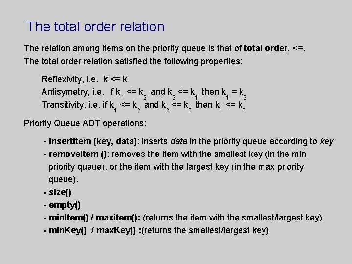 The total order relation The relation among items on the priority queue is that