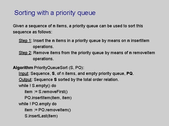 Sorting with a priority queue Given a sequence of n items, a priority queue