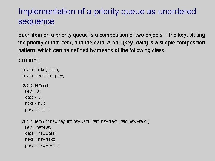 Implementation of a priority queue as unordered sequence Each item on a priority queue