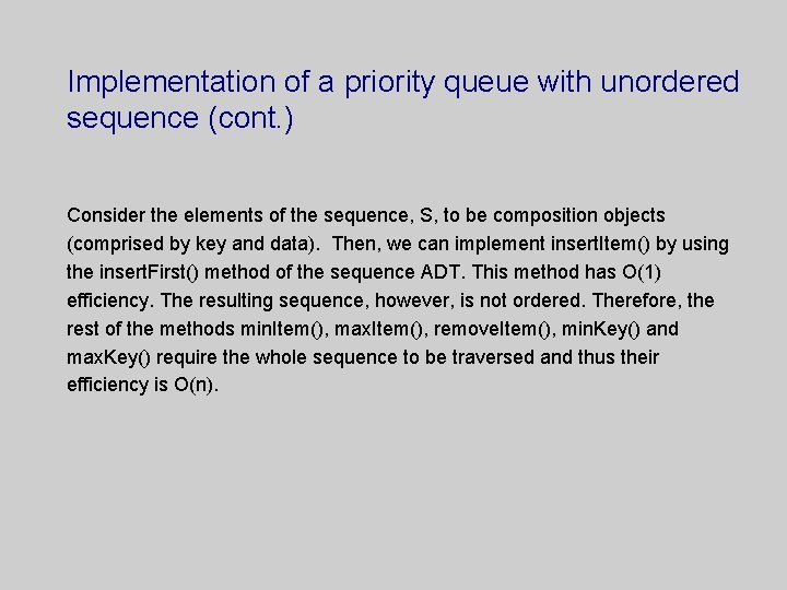 Implementation of a priority queue with unordered sequence (cont. ) Consider the elements of