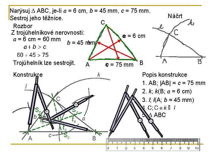 Narýsuj ∆ ABC, je-li a = 6 cm, b = 45 mm, c =