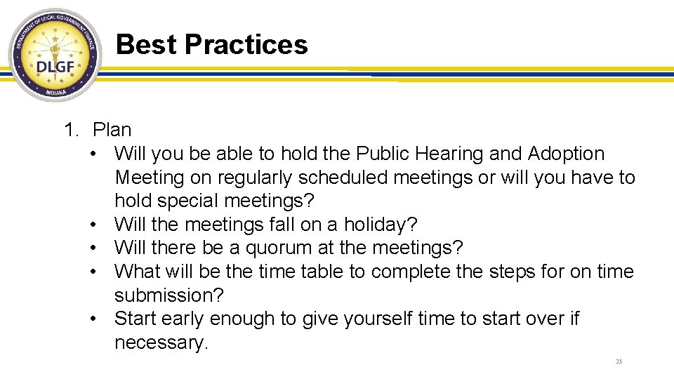 Best Practices 1. Plan • Will you be able to hold the Public Hearing