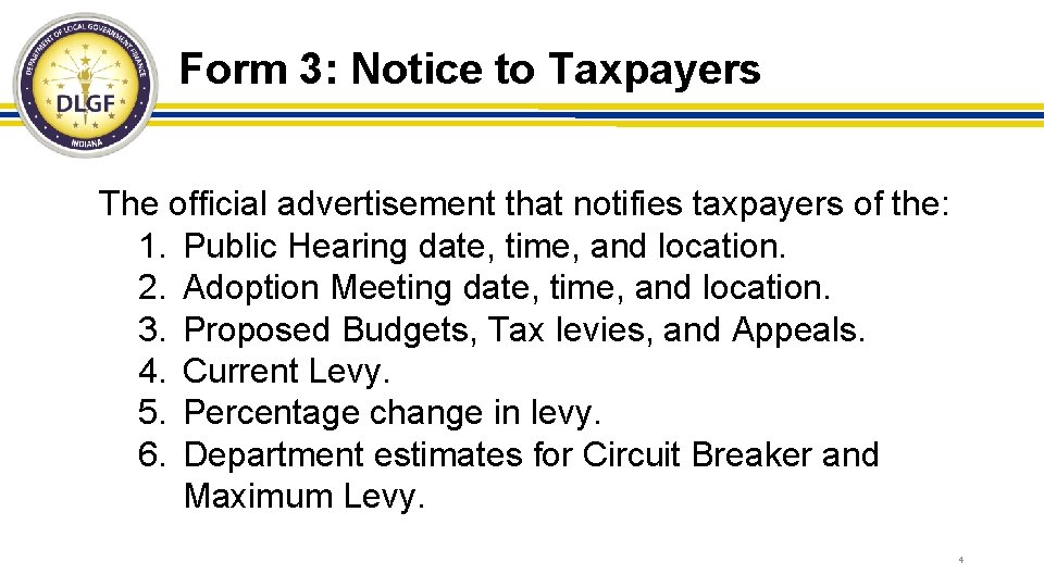 Form 3: Notice to Taxpayers The official advertisement that notifies taxpayers of the: 1.