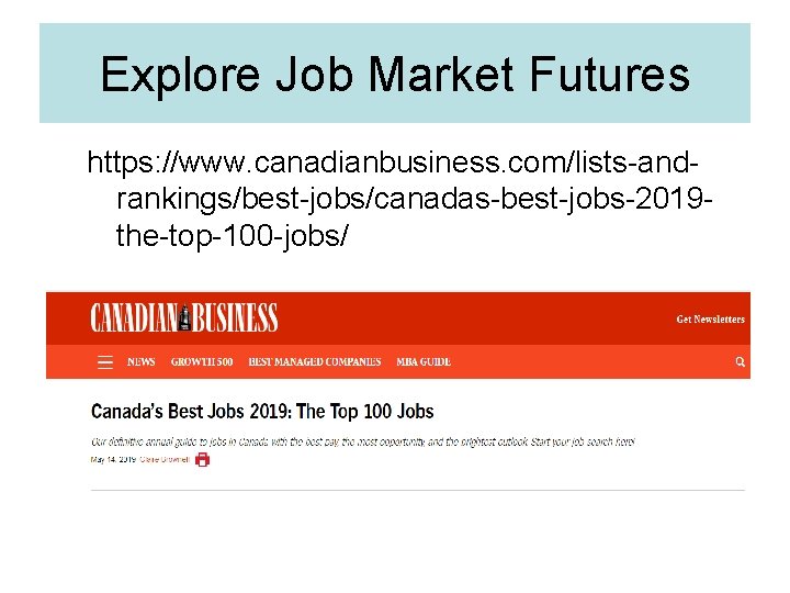 Explore Job Market Futures https: //www. canadianbusiness. com/lists-andrankings/best-jobs/canadas-best-jobs-2019 the-top-100 -jobs/ 