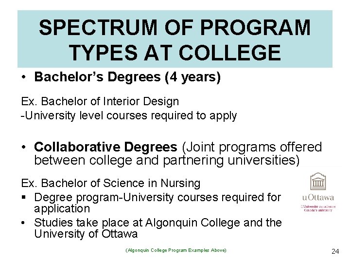 SPECTRUM OF PROGRAM TYPES AT COLLEGE • Bachelor’s Degrees (4 years) Ex. Bachelor of