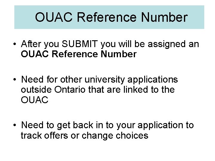 OUAC Reference Number • After you SUBMIT you will be assigned an OUAC Reference