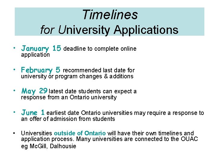 Timelines for University Applications • January 15 deadline to complete online application • February