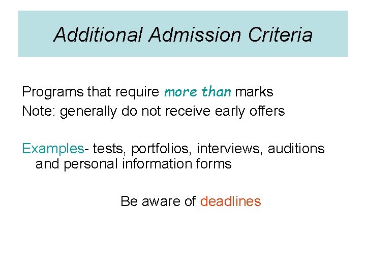 Additional Admission Criteria Programs that require more than marks Note: generally do not receive
